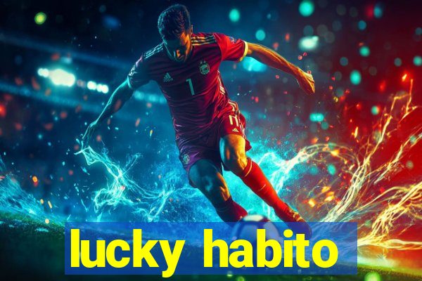 lucky habito