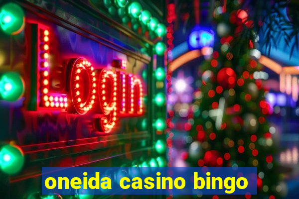 oneida casino bingo