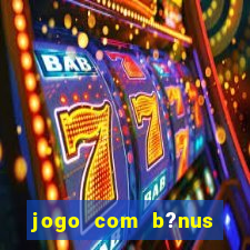 jogo com b?nus para jogar