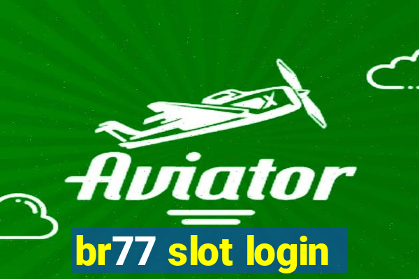 br77 slot login