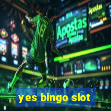 yes bingo slot