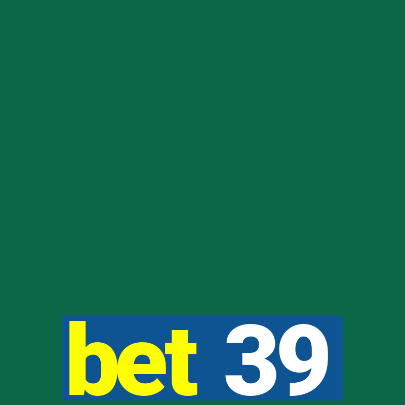 bet 39