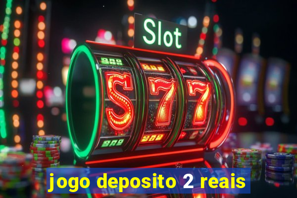 jogo deposito 2 reais