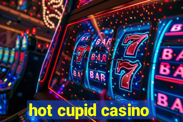 hot cupid casino