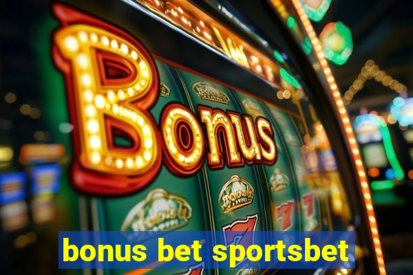 bonus bet sportsbet