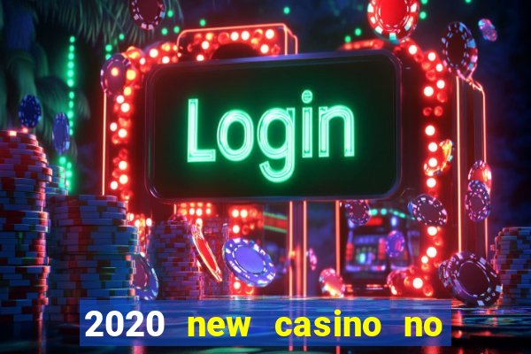 2020 new casino no deposit bonus