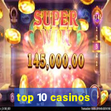 top 10 casinos