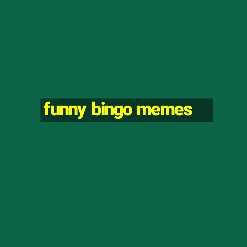 funny bingo memes