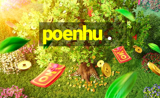 poenhu .