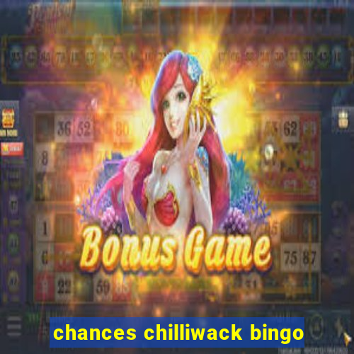 chances chilliwack bingo