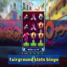 fairground slots bingo