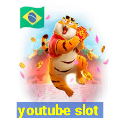 youtube slot