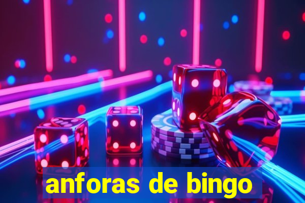 anforas de bingo