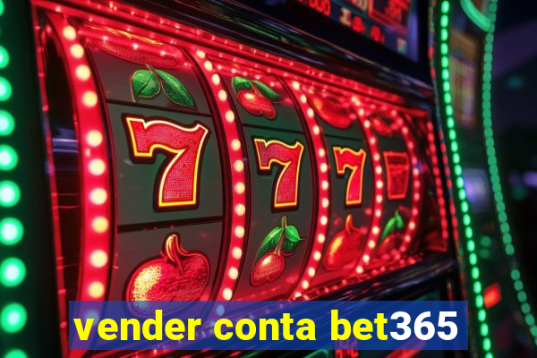 vender conta bet365