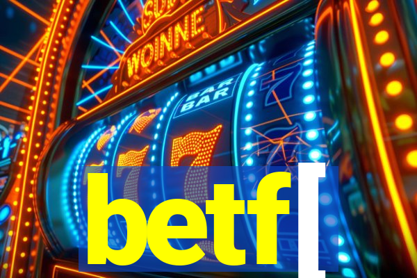 betf[