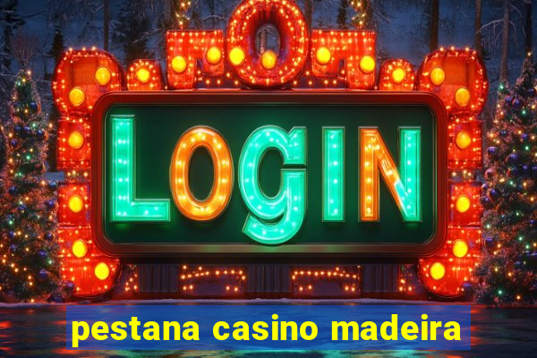 pestana casino madeira