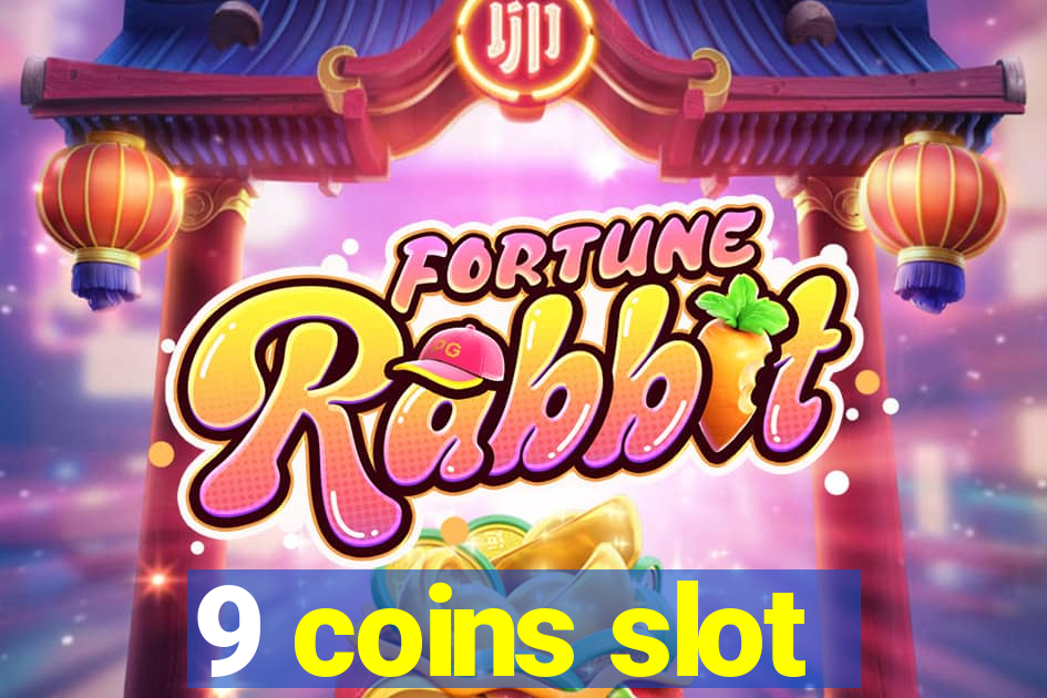 9 coins slot