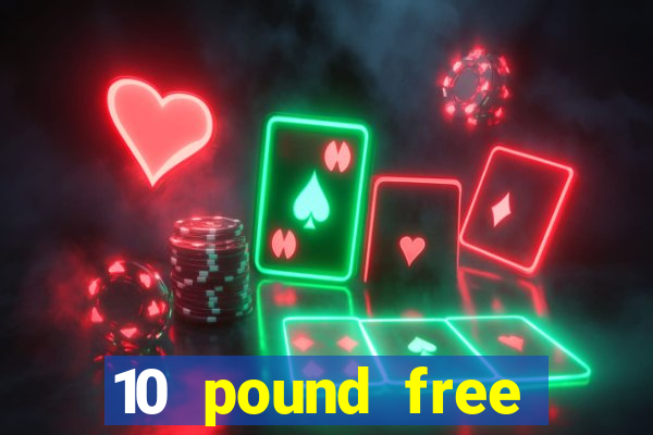 10 pound free casino no deposit