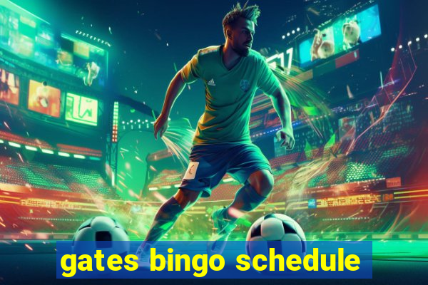 gates bingo schedule