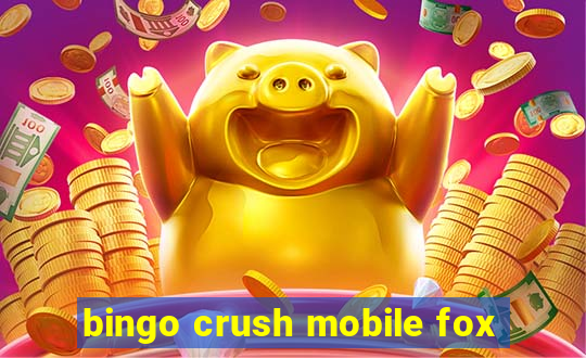 bingo crush mobile fox