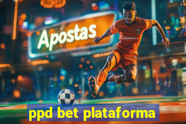 ppd bet plataforma