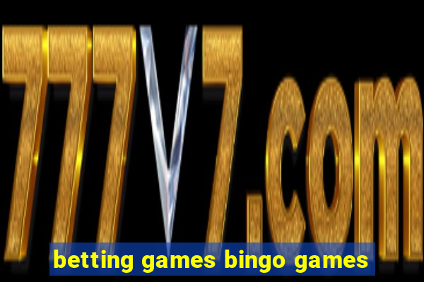 betting games bingo games