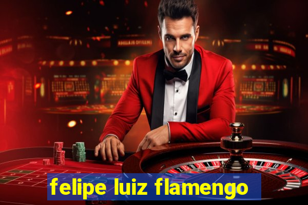 felipe luiz flamengo