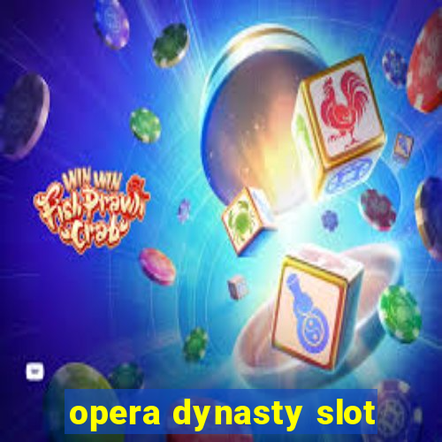 opera dynasty slot