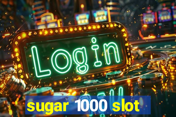 sugar 1000 slot