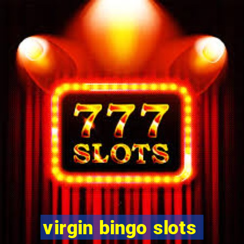 virgin bingo slots