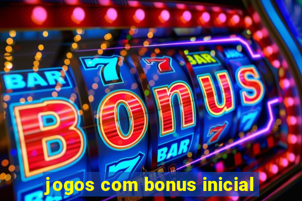 jogos com bonus inicial