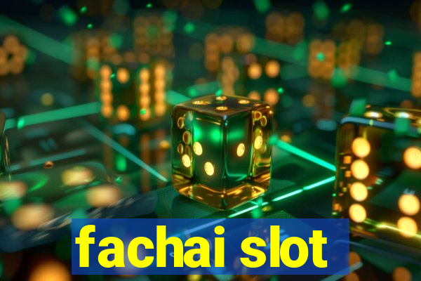 fachai slot