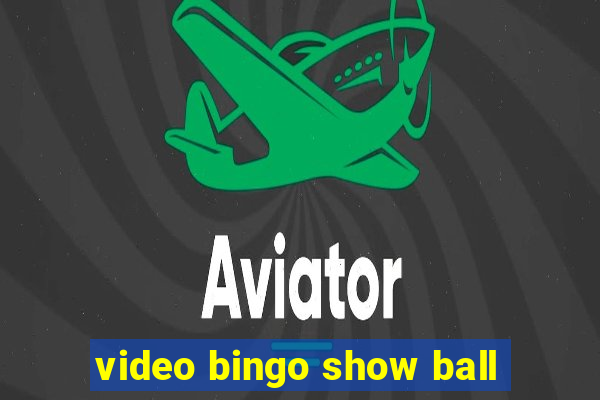 video bingo show ball