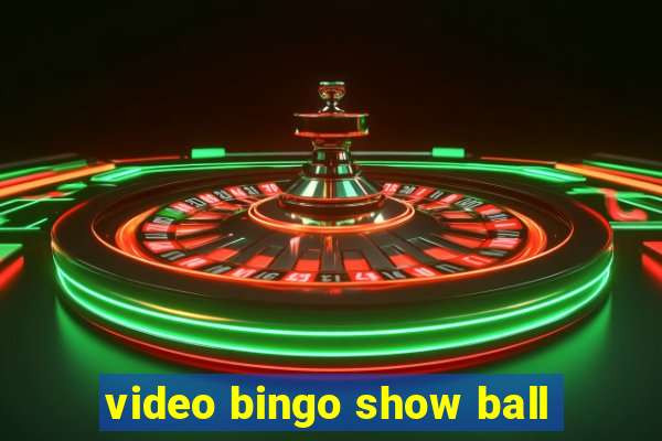 video bingo show ball