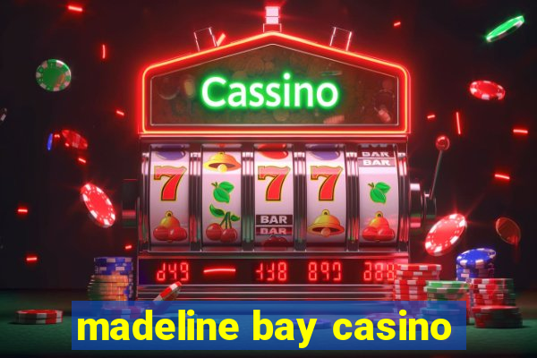 madeline bay casino