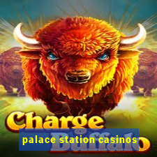 palace station casinos