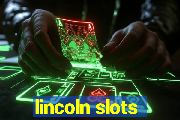 lincoln slots