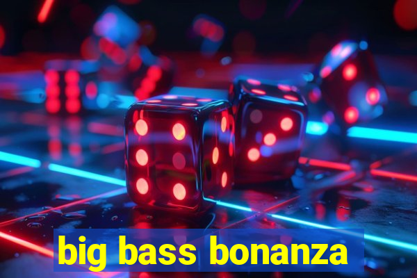 big bass bonanza