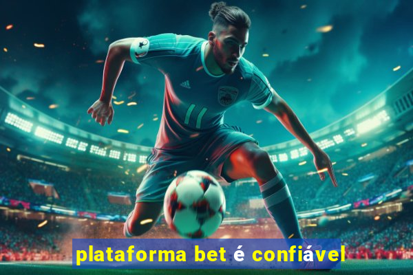 plataforma bet é confiável