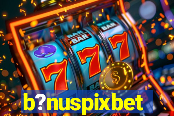 b?nuspixbet