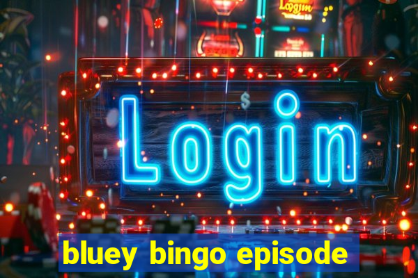 bluey bingo episode