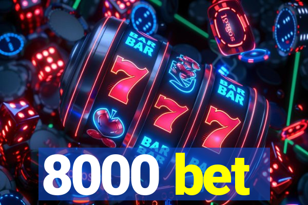 8000 bet