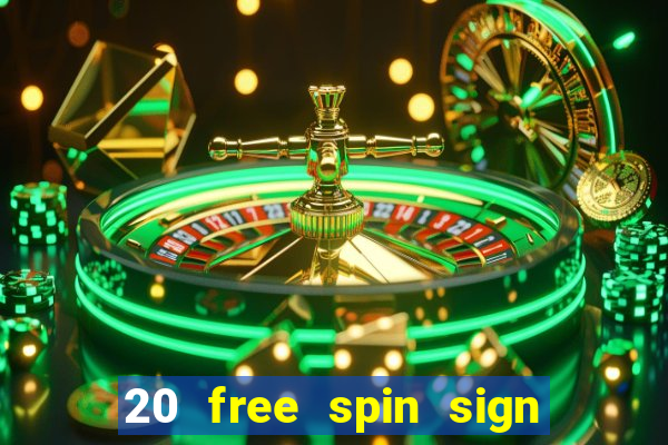 20 free spin sign up casino