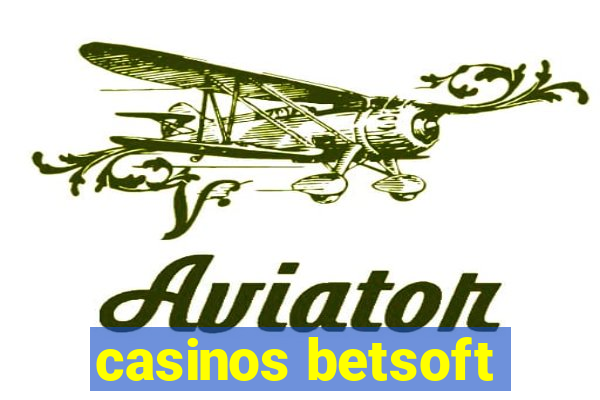 casinos betsoft