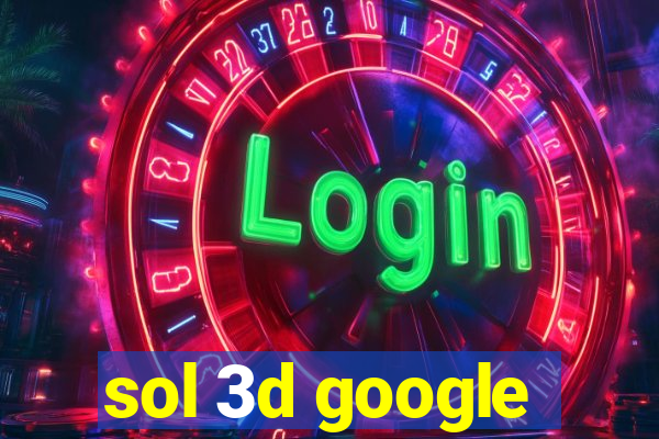 sol 3d google