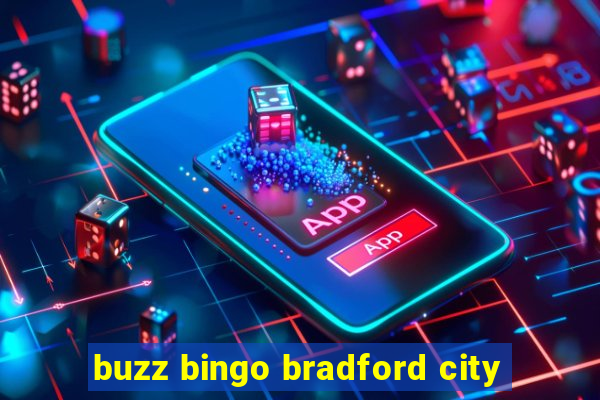 buzz bingo bradford city