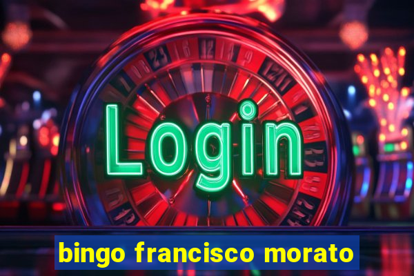 bingo francisco morato