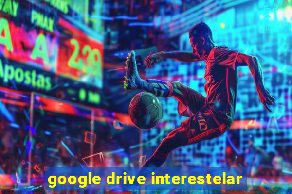 google drive interestelar