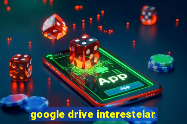 google drive interestelar