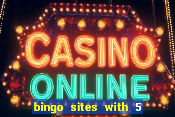 bingo sites with 5 pound deposit